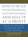 How to Build Your Financial Advisory Business and Sell It at a Profit